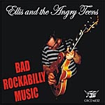 Jr[CD@Ellis and the Angry Teens^Bad Rockabilly Music